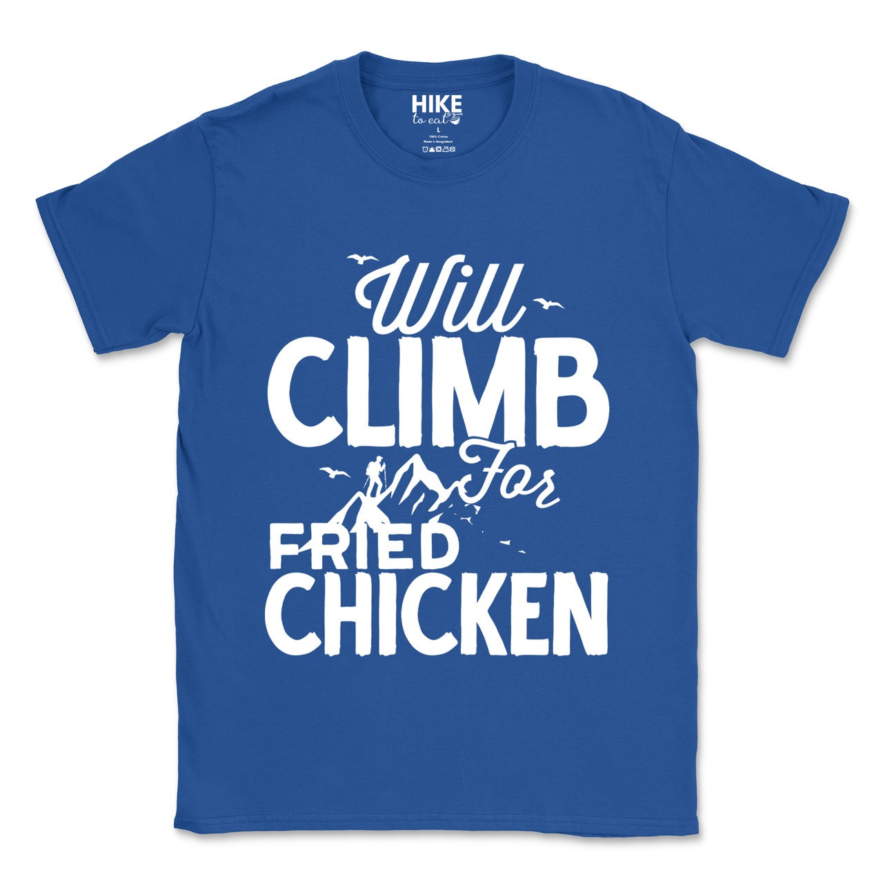 Royal Blue Will climb for Fried Chicken statement tee with bold and script typography, mountain peaks, climber silhouette, and flying birds for chicken-loving outdoor athletes, climbers, hikers and foodies