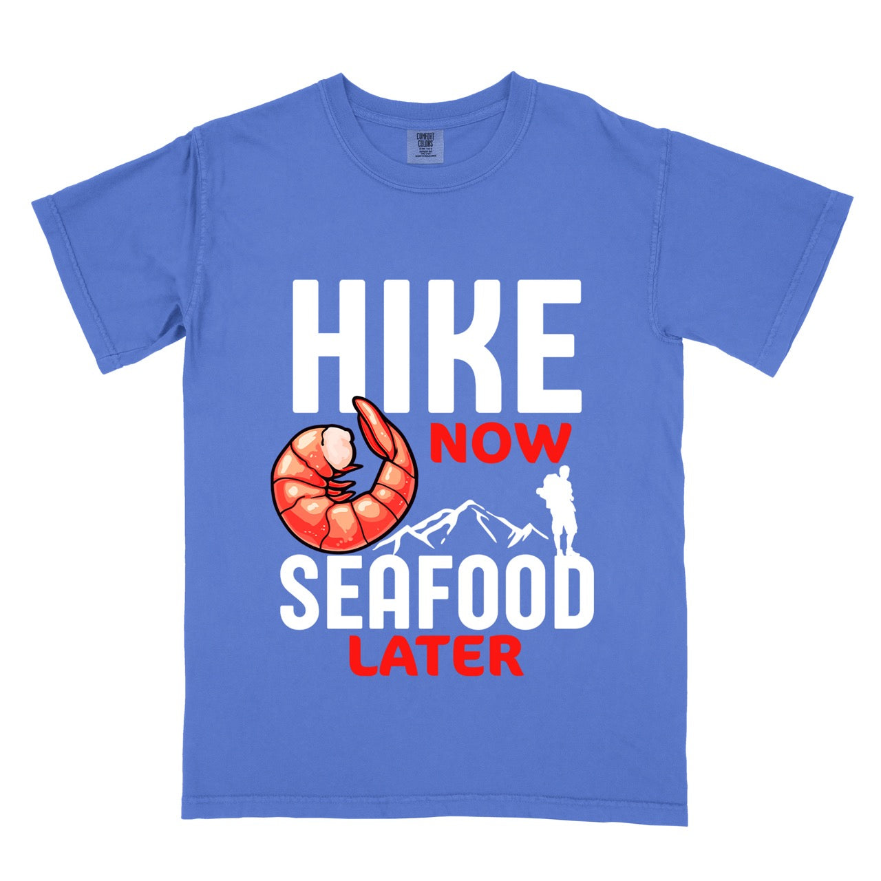 Funny hiking motivation shirt for seafood lovers featuring bold NOW LATER typography, realistic shrimp graphic, mountain landscape illustration, and hiker silhouette on premium outdoor adventure tee perfect gift for trail enthusiasts who love fresh ocean food in flo blue color