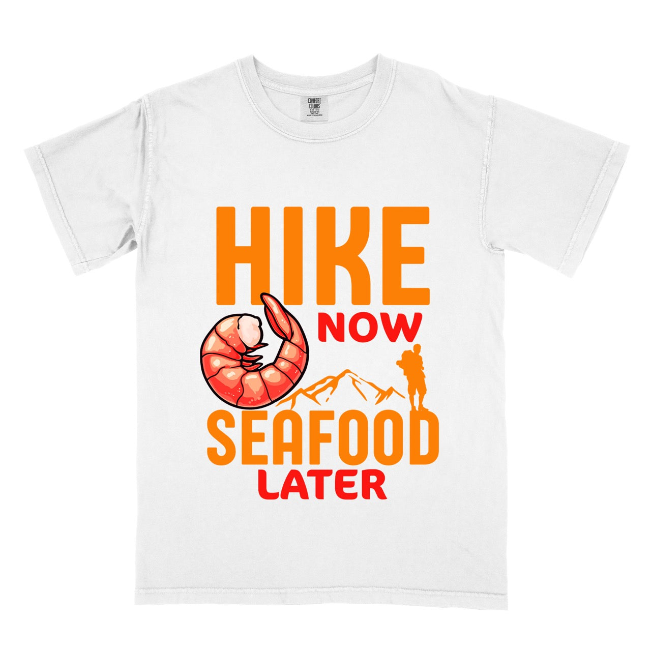 Funny hiking motivation shirt for seafood lovers featuring bold NOW LATER typography, realistic shrimp graphic, mountain landscape illustration, and hiker silhouette on premium outdoor adventure tee perfect gift for trail enthusiasts who love fresh ocean food in white