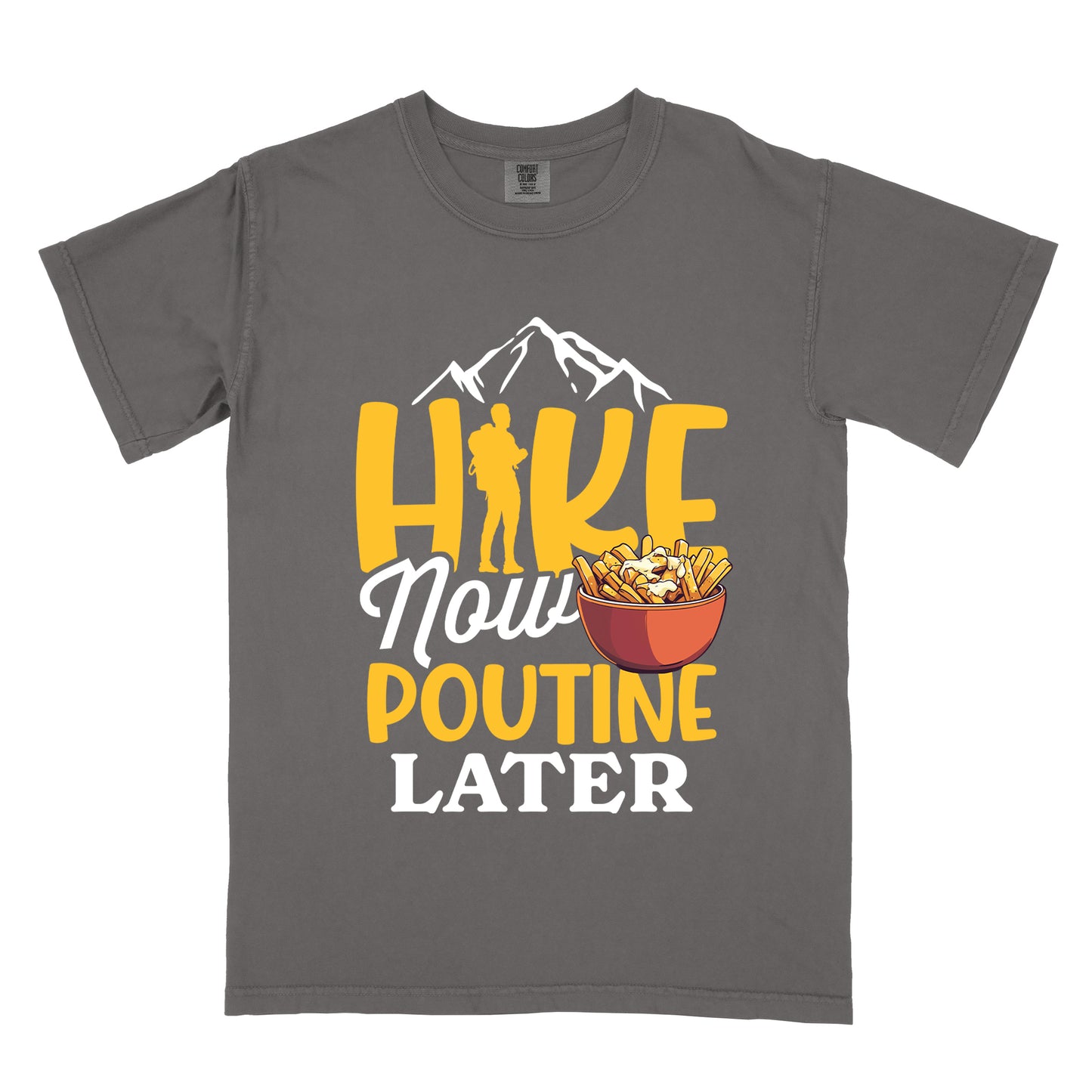 Pepper (Dark Gray) t-shirt with "HIKE NOW POUTINE LATER" text design. White mountain silhouettes appear above yellow "HIKE" letters, with a hiker silhouette replacing the "I". "Now" appears in white script, "POUTINE" in yellow capital letters, and "LATER" in white. An illustration of a bowl of poutine with french fries, cheese curds and gravy appears next to "Now" and above "POUTINE".