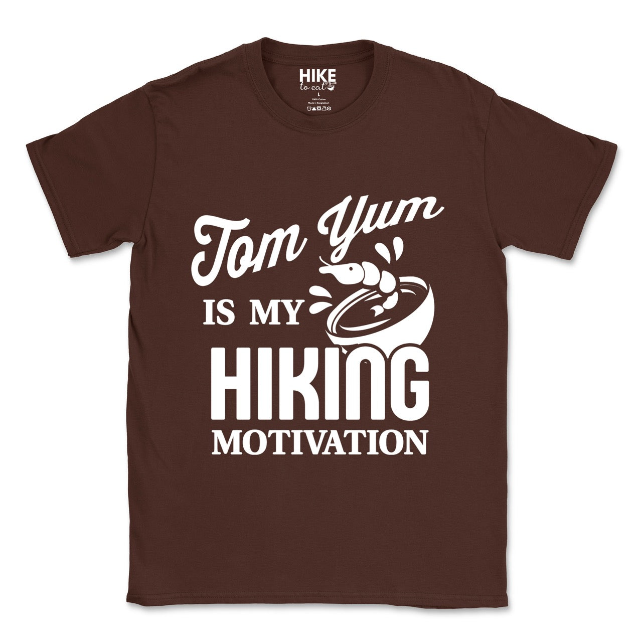 Chocolate brown Tom Yum is my Hiking Motivation statement tee with flowing script and bold typography, shrimp and soup bowl illustration for Thai food-loving outdoor enthusiasts, hikers and foodies