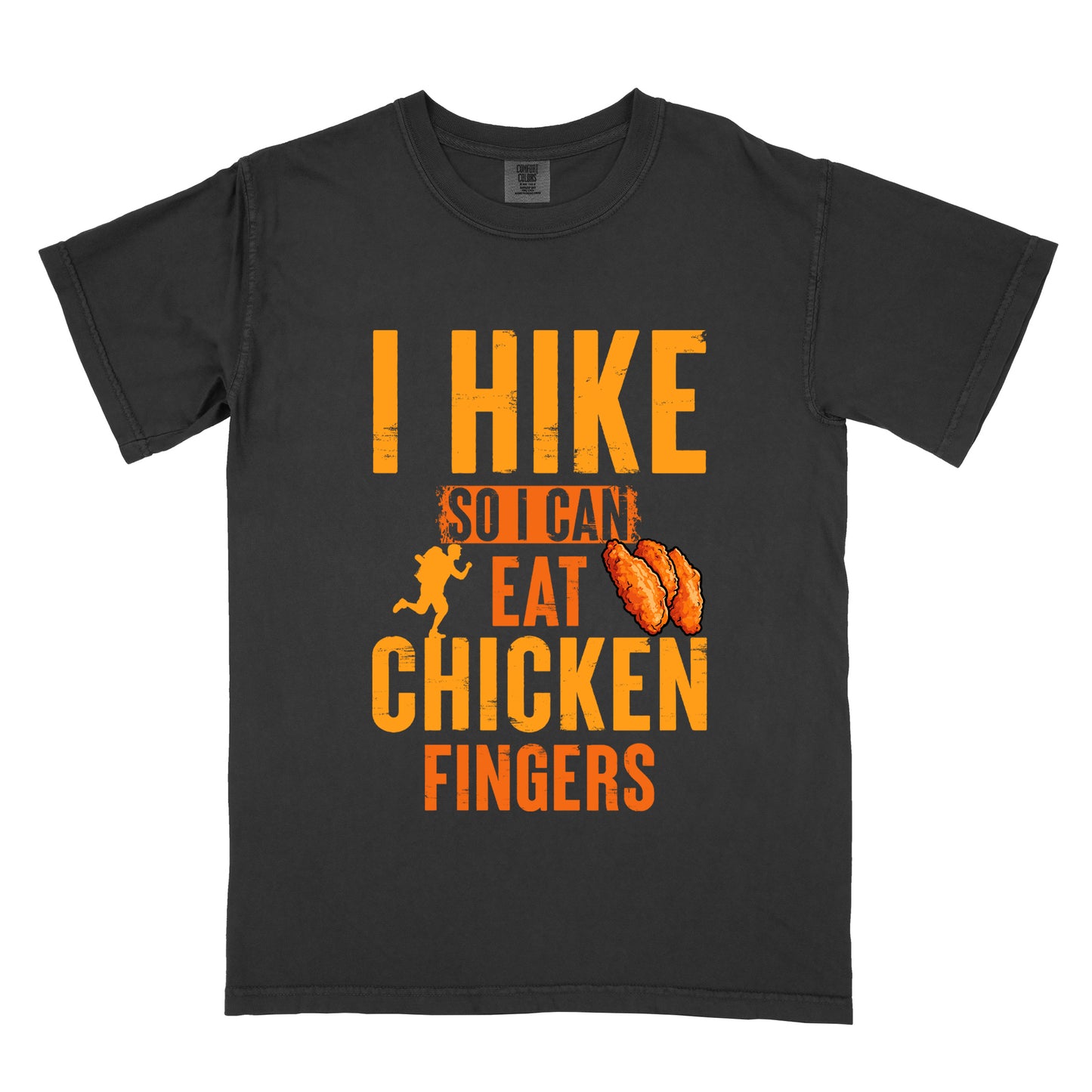 Black t-shirt with orange distressed text reading "I HIKE SO I CAN EAT CHICKEN FINGERS". All text appears in gradient orange tones from yellow-orange to deeper orange. A small hiker silhouette appears after "SO I CAN", and an illustration of three breaded chicken fingers/tenders appears next to "EAT". The design presents hiking as justification for enjoying comfort food, with a playful, casual aesthetic.