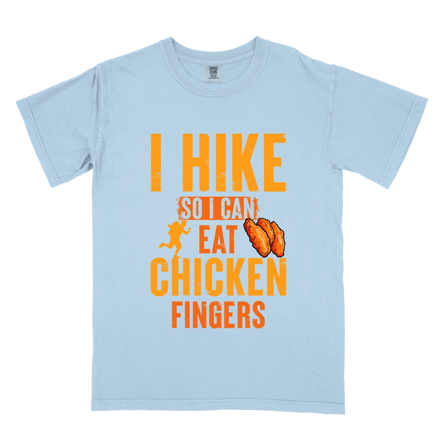 Chambray (Light Blue) t-shirt with orange distressed text reading "I HIKE SO I CAN EAT CHICKEN FINGERS". All text appears in gradient orange tones from yellow-orange to deeper orange. A small hiker silhouette appears after "SO I CAN", and an illustration of three breaded chicken fingers/tenders appears next to "EAT". The design presents hiking as justification for enjoying comfort food, with a playful, casual aesthetic.