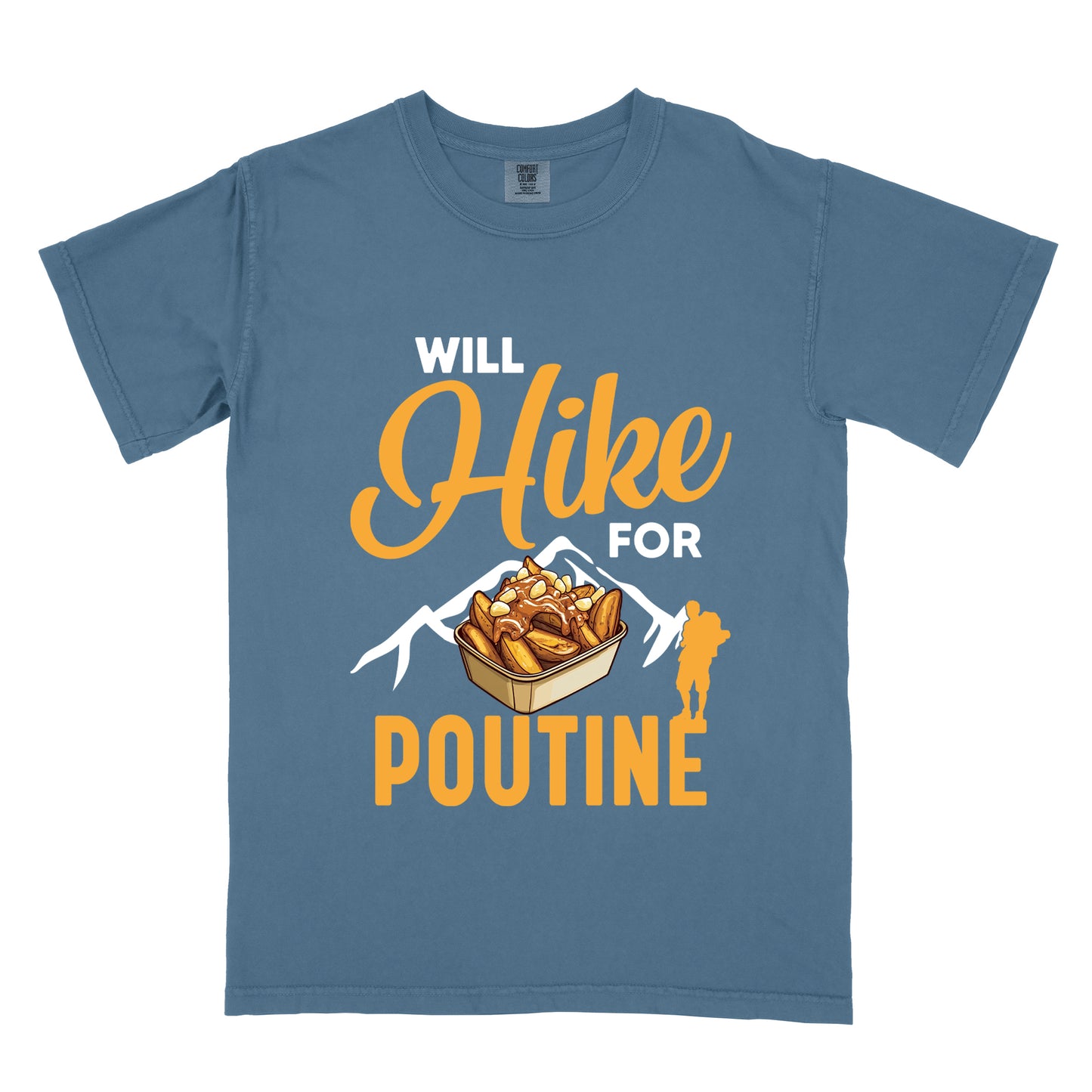 Blue Jean (Denim Blue) t-shirt with orange and white text reading "WILL Hike FOR POUTINE". "WILL" appears in white at the top, "Hike" in large orange script in the middle, "FOR" in white, and "POUTINE" in large orange letters at the bottom. Features a detailed illustration of a container of poutine (french fries with cheese curds and gravy) in the center, white mountain silhouettes behind it, and an orange hiker silhouette on the right.