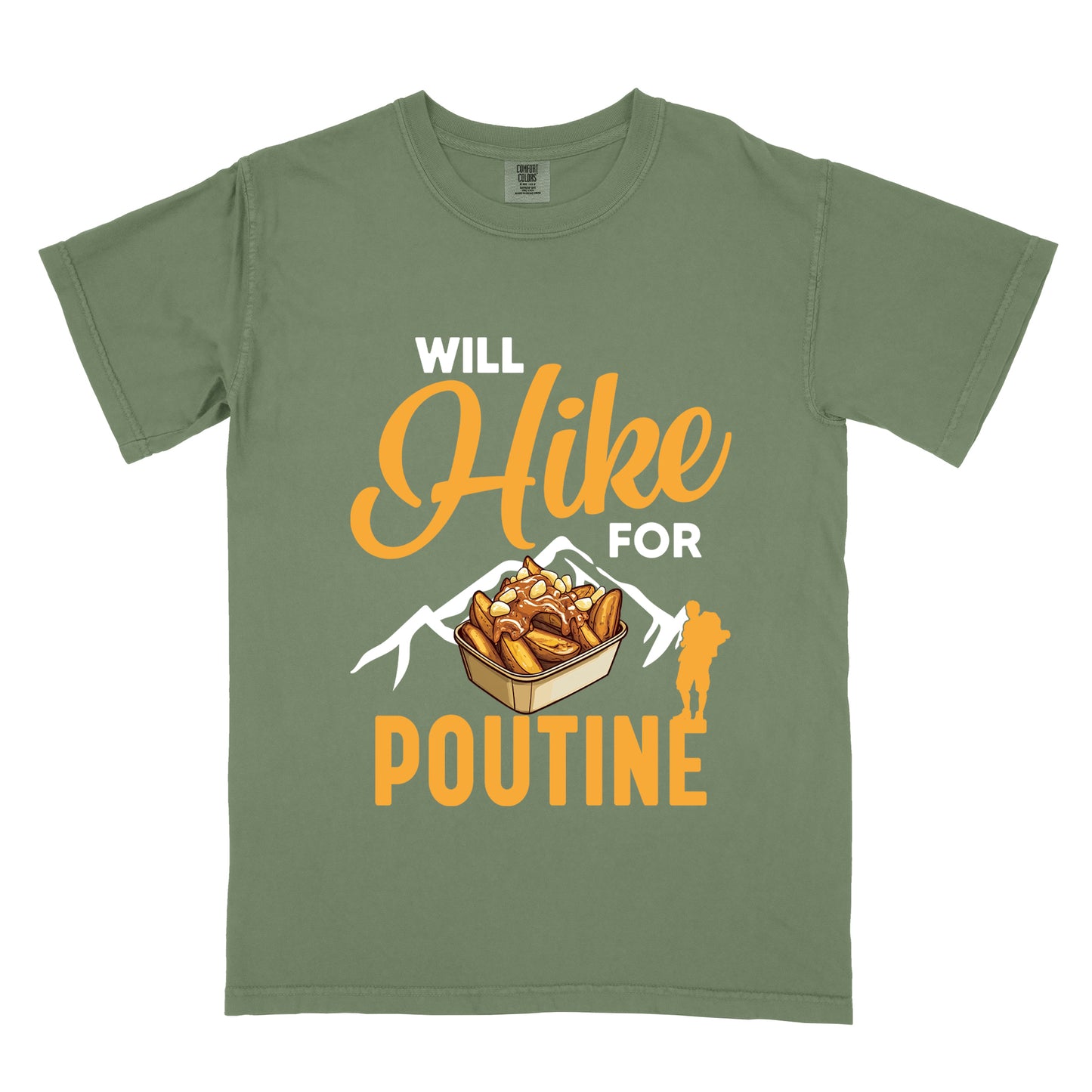 Moss (Dark Green) t-shirt with orange and white text reading "WILL Hike FOR POUTINE". "WILL" appears in white at the top, "Hike" in large orange script in the middle, "FOR" in white, and "POUTINE" in large orange letters at the bottom. Features a detailed illustration of a container of poutine (french fries with cheese curds and gravy) in the center, white mountain silhouettes behind it, and an orange hiker silhouette on the right.