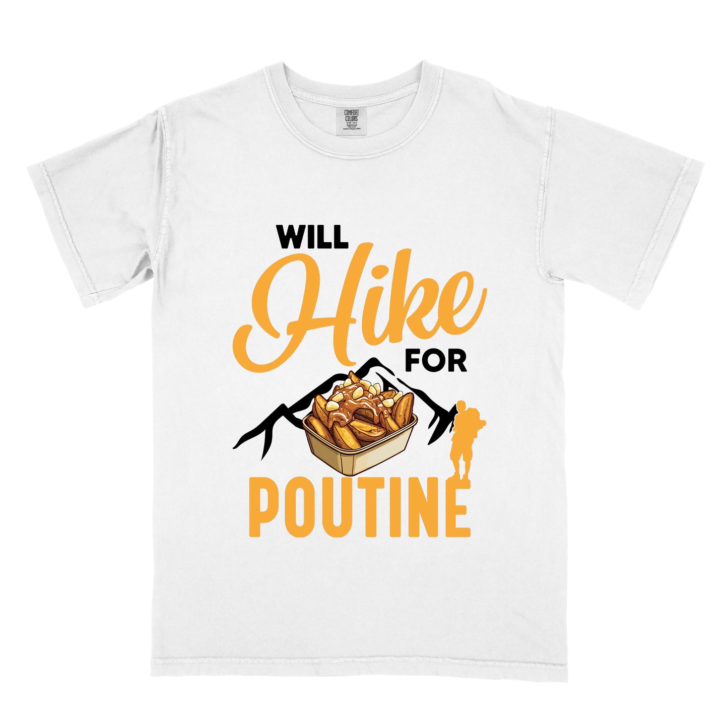 White t-shirt with orange and black text reading "WILL Hike FOR POUTINE". "WILL" appears in black at the top, "Hike" in large orange script in the middle, "FOR" in black, and "POUTINE" in large orange letters at the bottom. Features a detailed illustration of a container of poutine (french fries with cheese curds and gravy) in the center, black mountain silhouettes behind it, and an orange hiker silhouette on the right.