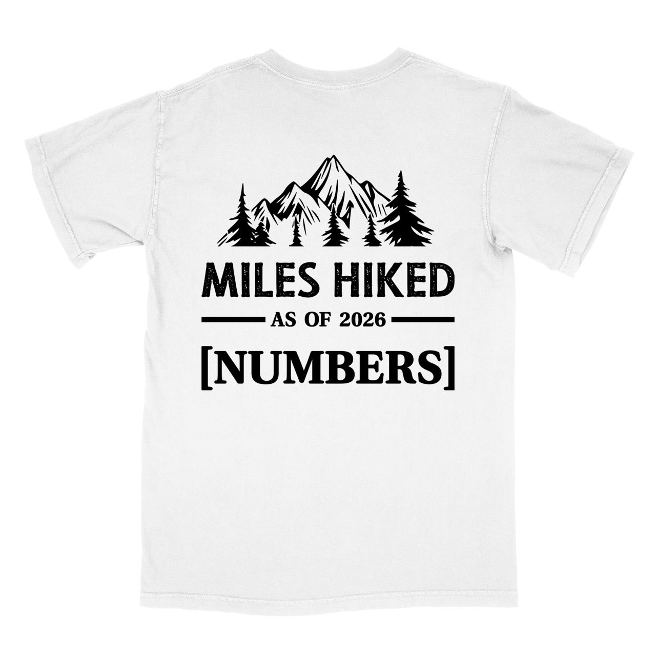 White t-shirt with Hike to Eat logo on front chest, back featuring MILES HIKED AS OF 2026 text with personalized number field, mountain and pine tree silhouettes, customizable achievement tracker design - perfect for hikers. 