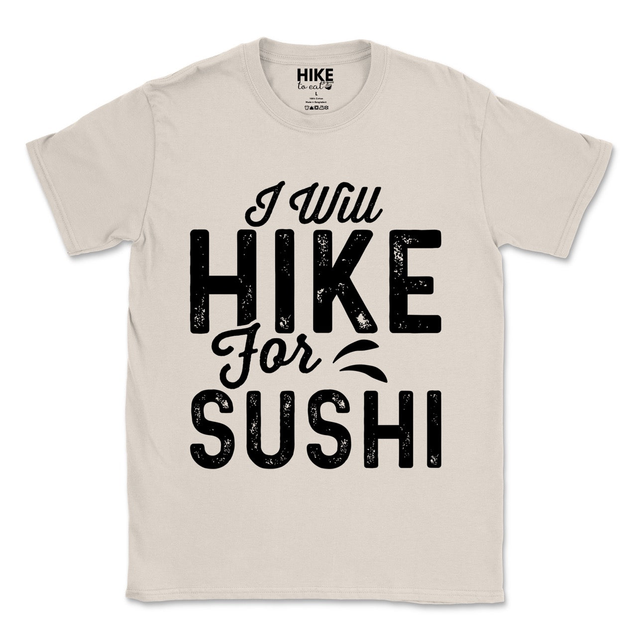 natural (beige) I Will Hike for Sushi statement tee with distressed bold typography and elegant script lettering for Japanese food-loving outdoor enthusiasts and hikers