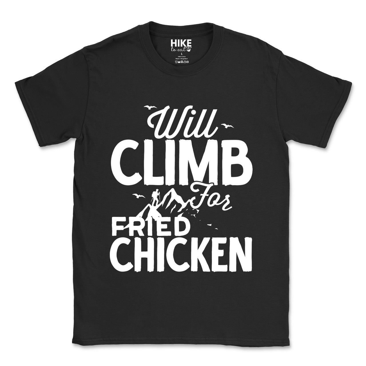Black Will climb for Fried Chicken statement tee with bold and script typography, mountain peaks, climber silhouette, and flying birds for chicken-loving outdoor athletes, climbers, hikers and foodies