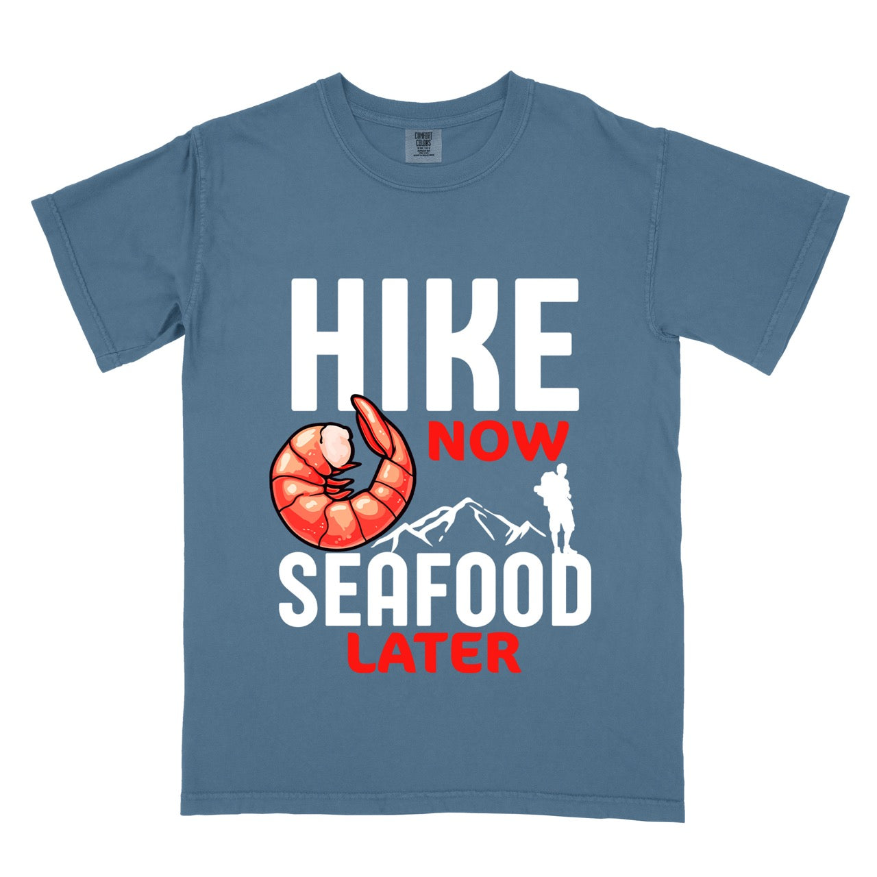 Funny hiking motivation shirt for seafood lovers featuring bold NOW LATER typography, realistic shrimp graphic, mountain landscape illustration, and hiker silhouette on premium outdoor adventure tee perfect gift for trail enthusiasts who love fresh ocean food in blue jean color