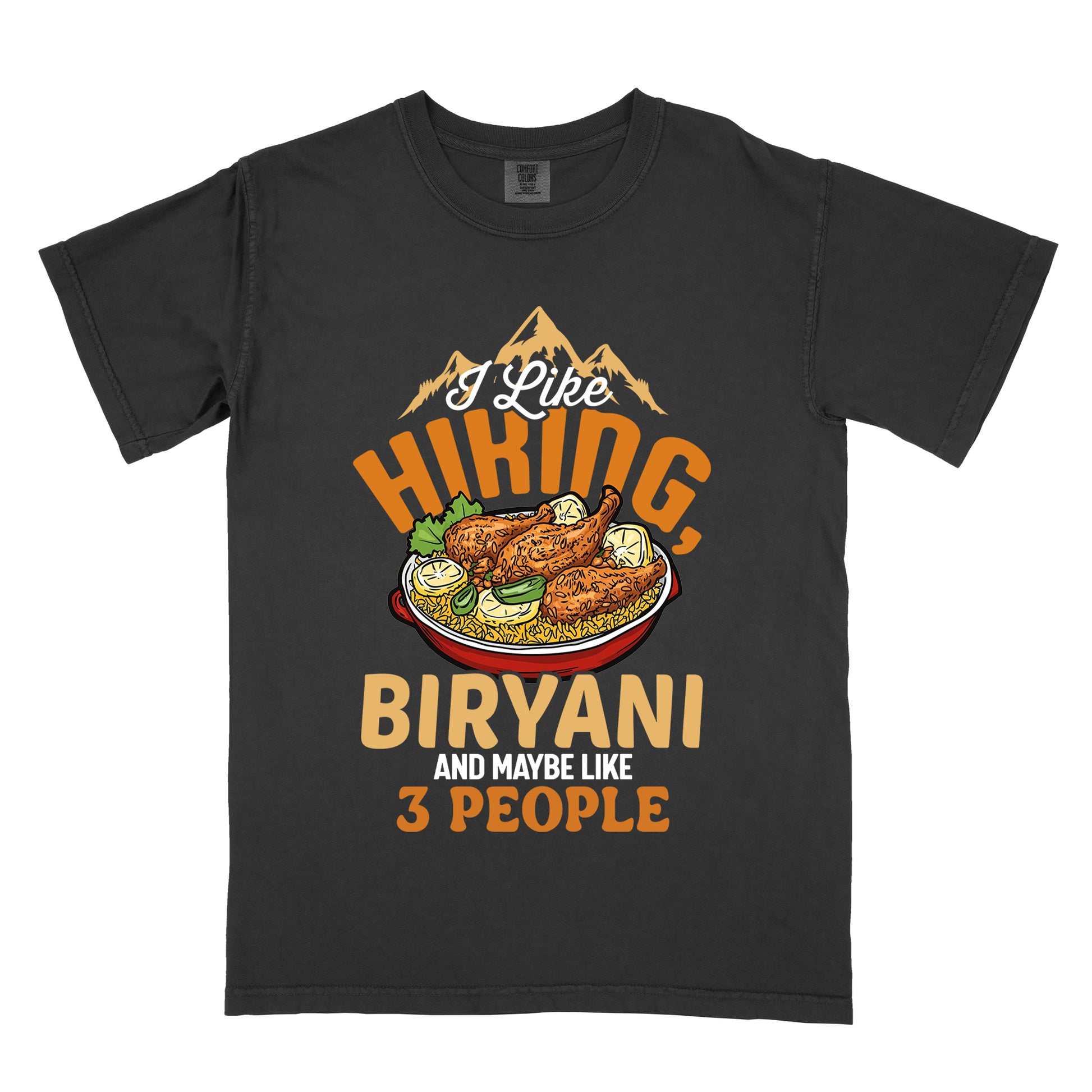 Black t-shirt with text reading "I Like HIKING, BIRYANI AND MAYBE LIKE 3 PEOPLE". Gold mountain silhouettes appear above "I Like" (in white script). "HIKING" is in large orange letters, below which sits a detailed illustration of a red bowl filled with biryani rice and chicken. "BIRYANI" appears in gold letters, while "AND MAYBE LIKE" is in small white text and "3 PEOPLE" in orange.