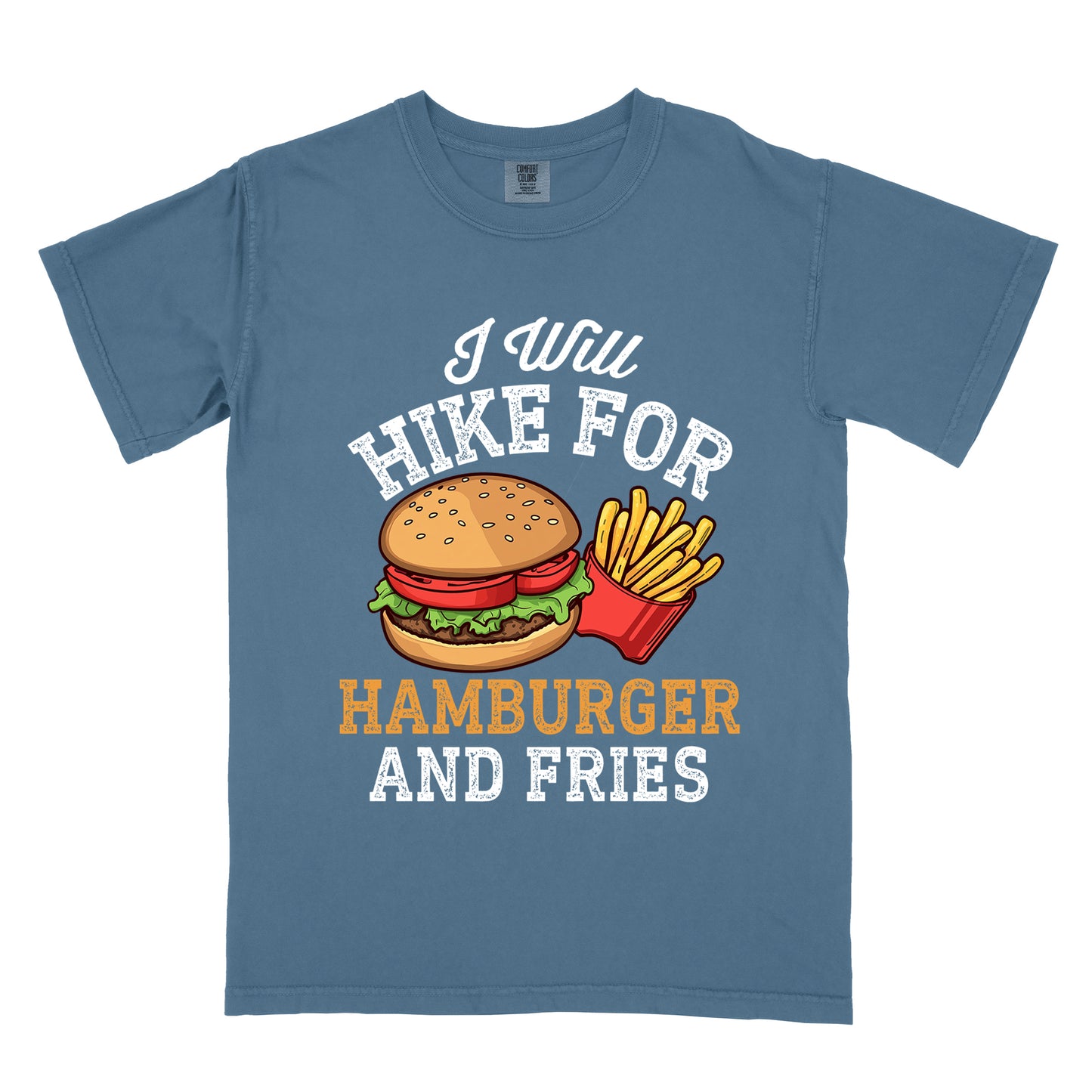 Blue Jean (Denim Blue) t-shirt with white distressed text reading "I Will HIKE FOR HAMBURGER AND FRIES". The words "I Will" appear in white script at the top, "HIKE FOR" in white block letters, "HAMBURGER" in gold/orange, and "AND FRIES" in white at the bottom. Center illustration shows a detailed hamburger with bun, patty, lettuce, and tomato next to a red container of yellow french fries.