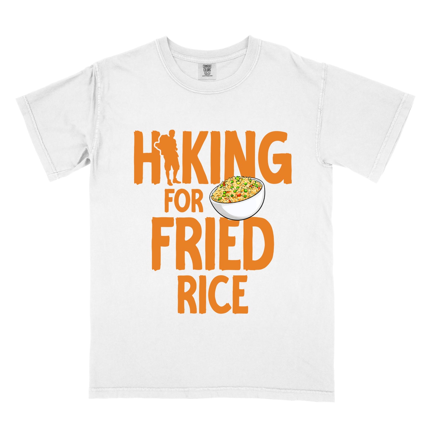 White t-shirt with orange text reading "HIKING FOR FRIED RICE". "HIKING" appears at the top with a hiker silhouette integrated into the letter "I", "FOR" in smaller text in the middle, and "FRIED RICE" in large letters at the bottom. Features an illustration of a white bowl filled with colorful fried rice with vegetables next to "FOR" and above "FRIED".