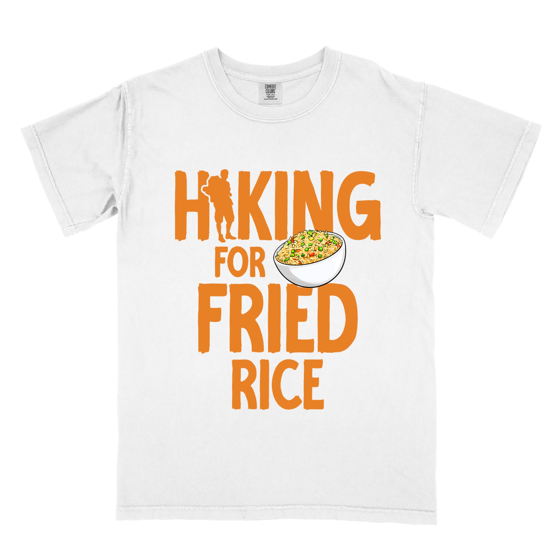 White t-shirt with orange text reading "HIKING FOR FRIED RICE". "HIKING" appears at the top with a hiker silhouette integrated into the letter "I", "FOR" in smaller text in the middle, and "FRIED RICE" in large letters at the bottom. Features an illustration of a white bowl filled with colorful fried rice with vegetables next to "FOR" and above "FRIED".